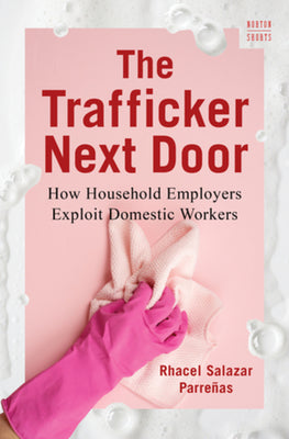 The Trafficker Next Door: How Household Employers Exploit Domestic Workers by Parre book cover
