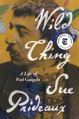 Book cover of Wild Thing: A Life of Paul Gauguin by Prideaux, Sue