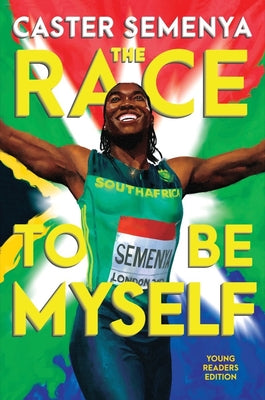 The Race to Be Myself Young Readers Edition by Caster Semenya book cover