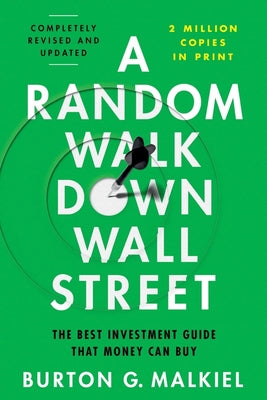 Book cover of A Random Walk Down Wall Street: The Best Investment Guide That Money Can Buy by Malkiel, Burton G.