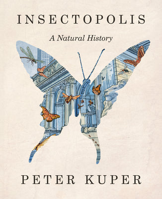 Book cover of Insectopolis: A Natural History by Kuper, Peter