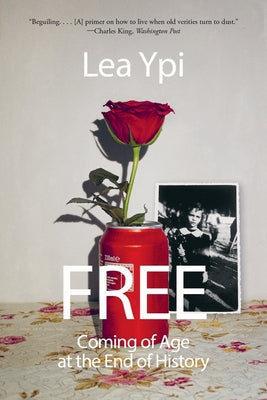 Free: Coming of Age at the End of History by Ypi, Lea book cover