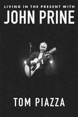 Book cover of Living in the Present with John Prine by Piazza, Tom