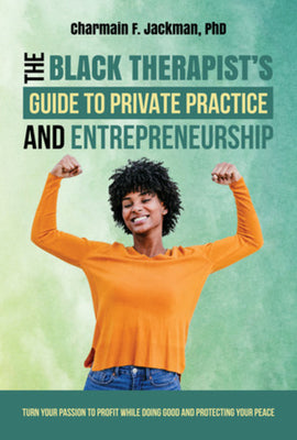 The Black Therapist's Guide to Private Practice and Entrepreneurship by Charmain, PhD Jackman book cover