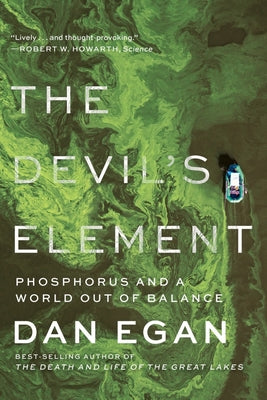 The Devil's Element: Phosphorus and a World Out of Balance by Dan Egan book cover