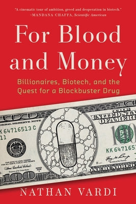 For Blood and Money: Billionaires, Biotech, and the Quest for a Blockbuster Drug by Nathan Vardi book cover