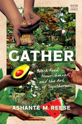 Book cover of Gather: Black Food, Nourishment, and the Art of Togetherness by Reese, Ashant