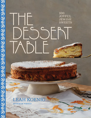 The Dessert Table: 100 Joyful Jewish Sweets by Koenig, Leah book cover