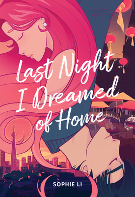 Last Night I Dreamed of Home: A Graphic Novel by Sophie Li book cover