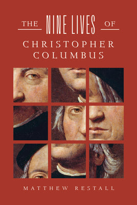 Book cover of The Nine Lives of Christopher Columbus by Restall, Matthew