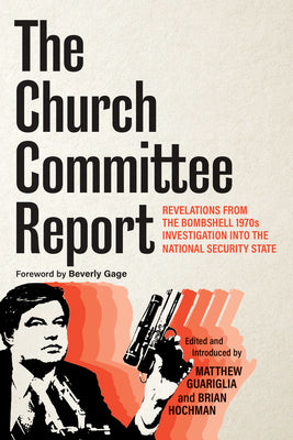 The Church Committee Report: Revelations from the Bombshell 1970s Investigation Into the National Security State by Matthew Guariglia book cover