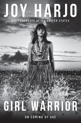 Book cover of Girl Warrior: On Coming of Age by Harjo, Joy