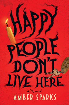 Book cover of Happy People Don't Live Here by Sparks, Amber