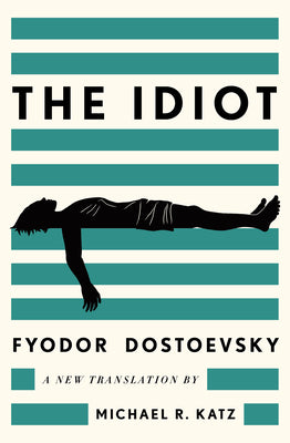 The Idiot: A New Translation by Fyodor Dostoevsky book cover