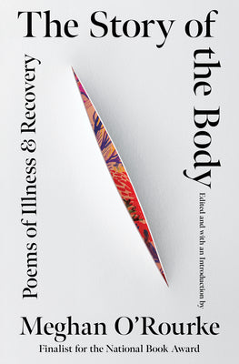 The Story of the Body: Poems of Illness & Recovery by Meghan O'Rourke book cover