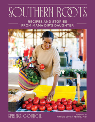 Book cover of Southern Roots: Recipes and Stories from Mama Dip's Daughter by Council, Anita Spring