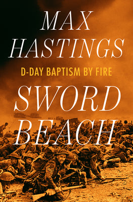 Book cover of Sword Beach: D-Day Baptism by Fire by Hastings, Max