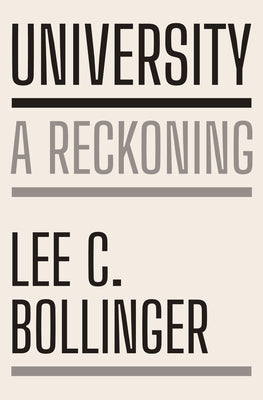 Book cover of University: A Reckoning by Bollinger, Lee C.