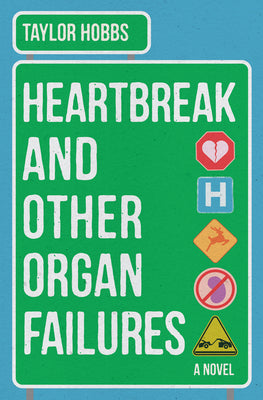 Heartbreak and Other Organ Failures by Hobbs, Taylor book cover