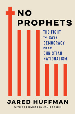 No Prophets: The Fight to Save Democracy from Christian Nationalism by Huffman, Jared book cover
