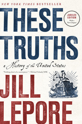 These Truths: A History of the United States by Lepore, Jill book cover