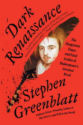 Dark Renaissance: The Dangerous Times and Fatal Genius of Shakespeare's Greatest Rival by Stephen Greenblatt book cover