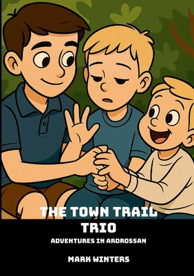 The Town Trail Trio: Adventures in Ardrossan by Mark Winters book cover