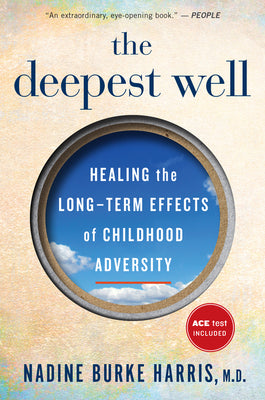 The Deepest Well: Healing the Long-Term Effects of Childhood Trauma and Adversity by Burke Harris, Nadine book cover