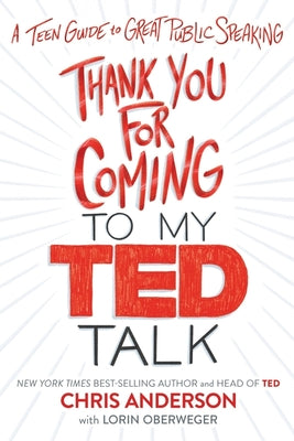Thank You for Coming to My Ted Talk: A Teen Guide to Great Public Speaking by Chris Anderson book cover
