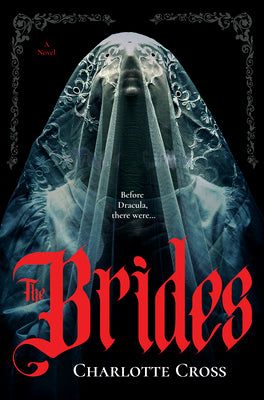 The Brides: A Feminist Horror Novel for Fans of Dracula by Cross, Charlotte book cover