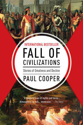 Fall of Civilizations: Stories of Greatness and Decline by Paul Cooper book cover