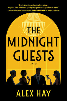 The Midnight Guests: A Lush, Intricate 1920s Mystery of Wealthy Strangers and Deadly Secrets by Alex Hay book cover