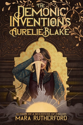 Book cover of The Demonic Inventions of Aurelie Blake by Rutherford, Mara