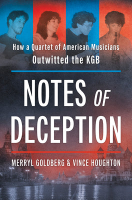 Notes of Deception: How a Quartet of American Musicians Outwitted the KGB by Goldberg, Merryl book cover