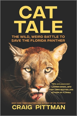 Cat Tale: The Wild, Weird Battle to Save the Florida Panther by Craig Pittman book cover