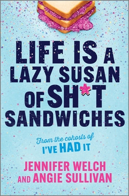 Book cover of Life Is a Lazy Susan of Sh*t Sandwiches by Welch, Jennifer