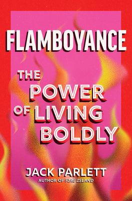 Flamboyance: The Power of Living Boldly by Parlett, Jack book cover