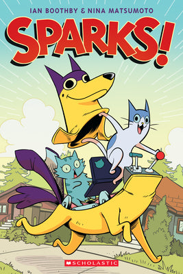 Sparks!: A Graphic Novel (Sparks! #1): Volume 1 by Ian Boothby book cover