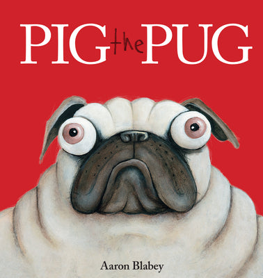 Book cover of Pig the Pug by Blabey, Aaron