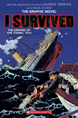 Book cover of I Survived the Sinking of the Titanic, 1912 (I Survived Graphic Novel #1) by Tarshis, Lauren