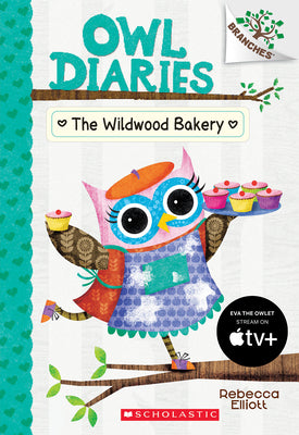 The Wildwood Bakery: A Branches Book (Owl Diaries #7) by Rebecca Elliott book cover