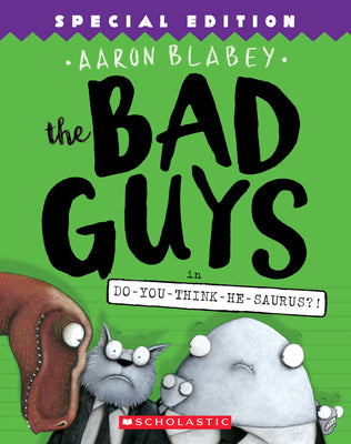 Book cover of The Bad Guys in Do-You-Think-He-Saurus?!: Special Edition (the Bad Guys #7) by Blabey, Aaron