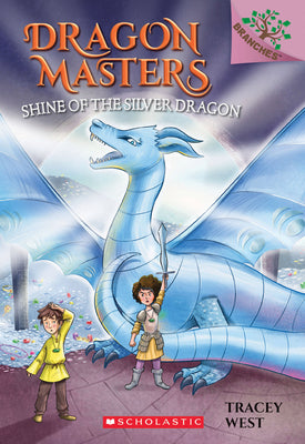 Shine of the Silver Dragon: A Branches Book (Dragon Masters #11) by West, Tracey book cover