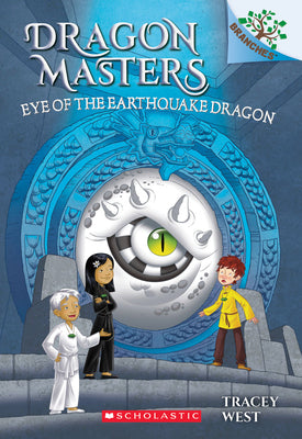 Book cover of Eye of the Earthquake Dragon: A Branches Book (Dragon Masters #13): Volume 13 by West, Tracey
