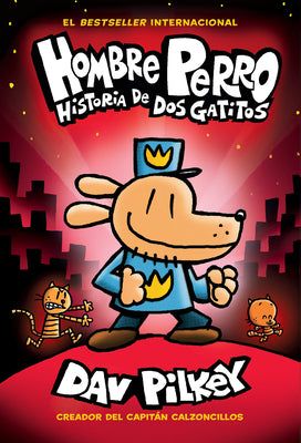 Hombre Perro: Historia de DOS Gatitos (Dog Man: A Tale of Two Kitties) by Pilkey, Dav book cover
