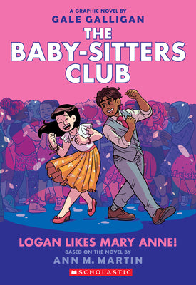 Book cover of Logan Likes Mary Anne!: A Graphic Novel (the Baby-Sitters Club #8): Volume 8 by Galligan, Gale