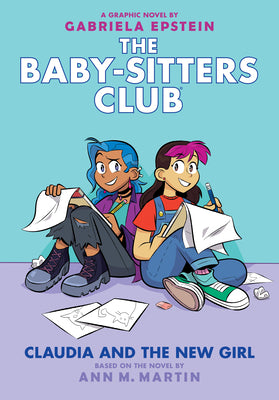 Claudia and the New Girl: A Graphic Novel (the Baby-Sitters Club #9): Volume 9 by Epstein, Gabriela book cover