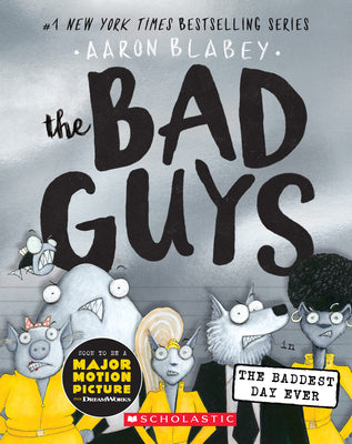 Book cover of The Bad Guys in the Baddest Day Ever (the Bad Guys #10): Volume 10 by Blabey, Aaron