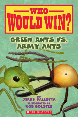 Green Ants vs. Army Ants (Who Would Win?): Volume 21 by Pallotta, Jerry book cover