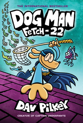 Book cover of Dog Man: Fetch-22: A Graphic Novel (Dog Man #8): From the Creator of Captain Underpants: Volume 8 by Pilkey, Dav